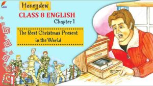 NCERT Solution Class 8 English HONEYDEW Chapters 1
